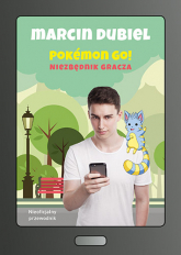 Pokémon GO: Niezbędnik gracza. Nieoficjalny przewodnik - Marcin Dubiel | mała okładka