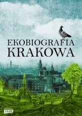 Ekobiografia Krakowa - Autor zbiorowy | mała okładka