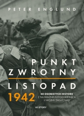 Punkt zwrotny. Listopad 1942. 40 osobistych historii z najważniejszego miesiąca II wojny światowej - Peter Englund | mała okładka