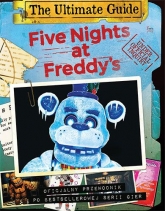 Five Nights at Freddy's. The Ultimate Guide. Oficjalny przewodnik po bestsellerowej serii gier - Cawthon Scott | mała okładka