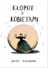 Kłopot z kobietami - Jacky Fleming | mała okładka