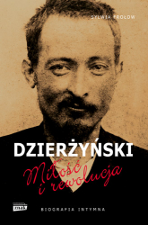 Dzierżyński. Miłość i rewolucja - Sylwia Frołow | mała okładka