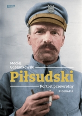 Piłsudski. Portret przewrotny. Biografia - Gablankowski Maciej | mała okładka