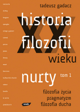 Historia filozofii XX wieku. Nurty. Tom 1 - Tadeusz Gadacz  | mała okładka