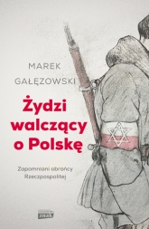 Żydzi walczący o Polskę - Marek Gałęzowski | mała okładka
