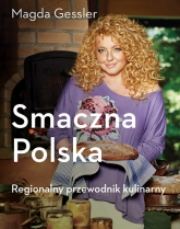 Smaczna Polska. Regionalny przewodnik kulinarny - Magda Gessler | mała okładka