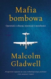Mafia bombowa. Opowieść o obsesji, innowacji i moralności
 - Gladwell Malcolm | mała okładka