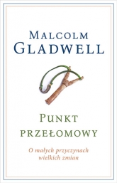 Punkt przełomowy. O małych przyczynach wielkich zmian  - Malcolm Gladwell | mała okładka