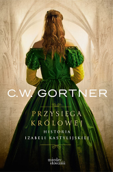 Przysięga królowej. Historia Izabeli Kastylijskiej - C. W. Gortner | mała okładka