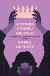 Historia, której nie było - Agnieszka Jankowiak-Maik | mała okładka