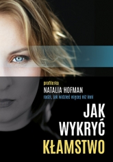 Jak wykryć kłamstwo. Profilerka Natalia Hofman radzi, jak widzieć więcej - Natalia Hofman | mała okładka