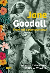 Jane Goodall. Pani od szympansów - Danuta Tymowska, Jerzy Wlazło | mała okładka