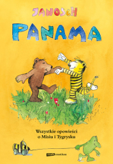Panama. Wszystkie opowieści o Misiu i Tygrysku - Janosch | mała okładka