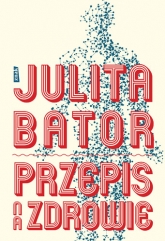 Przepis na zdrowie - Julita Bator | mała okładka