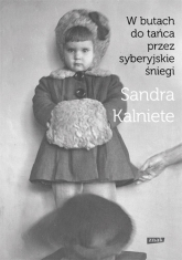W butach do tańca przez syberyjskie śniegi - Sandra Kalniete | mała okładka