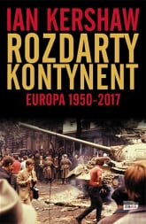 Rozdarty kontynent: Europa 1950-2017 - Kershaw Ian | mała okładka