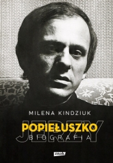 Jerzy Popiełuszko. Biografia - Milena Kindziuk  | mała okładka