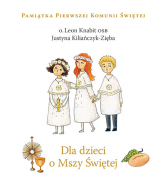 Dla dzieci o Mszy Świętej - o. L. Knabit, J. Kiliańczyk-Zięba ... | mała okładka