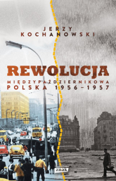 Rewolucja międzypaździernikowa. Polska 1956-1957 - Jerzy Kochanowski | mała okładka