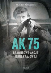 AK75. Brawurowe akcje Armii Krajowej - Wojciech Königsberg | mała okładka