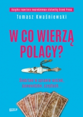 W co wierzą Polacy? - Tomasz Kwaśniewski | mała okładka