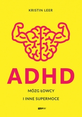 ADHD. Mózg łowcy i inne supermoce
 - Leer Kristin | mała okładka