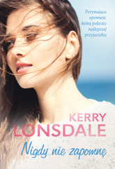 Nigdy nie zapomnę - Kerry Lonsdale | mała okładka