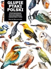 Głupie ptaki Polski. Przewodnik świadomego obserwatora - Marek Maruszczak | mała okładka