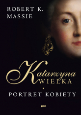 Katarzyna Wielka. Portret kobiety - Robert K. Massie | mała okładka