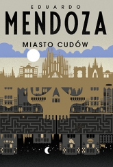 Miasto cudów - Eduardo Mendoza | mała okładka