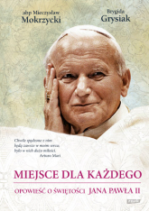 Miejsce dla każdego. Opowieść o świętości Jana Pawła II - M. Mokrzycki , B. Grysiak | mała okładka