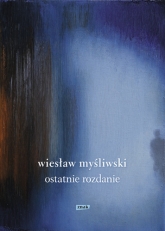 Ostatnie rozdanie (2019) - Wiesław Myśliwski | mała okładka