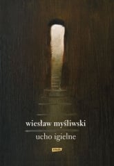 Ucho Igielne - Wiesław Myśliwski  | mała okładka