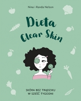 Dieta Clear Skin. Skóra bez trądziku w sześć tygodni - Nina Nelson, Randa Nelson | mała okładka