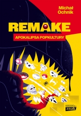 Remake: apokalipsa popkultury - Ochnik Michał | mała okładka