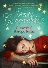 Opowieść starego lustra
 - Gąsiorowska Dorota | mała okładka