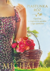 Piastunka róż
 - Michalak Katarzyna | mała okładka