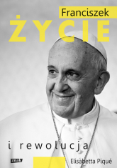 Franciszek. Życie i rewolucja - Elisabetta Piqué | mała okładka