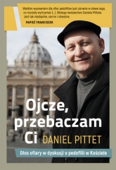 Ojcze, przebaczam ci - Daniel Pittet | mała okładka