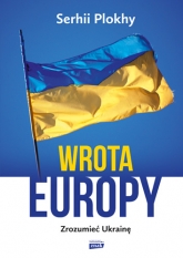 Wrota Europy. Zrozumieć Ukrainę - Plokhy Serhii | mała okładka