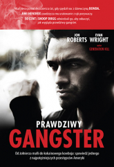 Prawdziwy gangster. Moje życie: od żołnierza mafii do kokainowego kowboja i tajnego współpracownika władz - Jon Roberts, Evan Wright | mała okładka