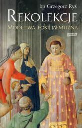 Rekolekcje. Modlitwa, post, jałmużna - Grzegorz Ryś | mała okładka