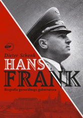 Hans Frank. Biografia generalnego gubernatora - Dieter Schenk  | mała okładka