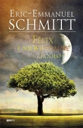Félix i niewidzialne źródło - Eric-Emmanuel Schmitt | mała okładka