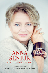 Anna Seniuk. Nietypowa baba jestem - Anna Seniuk, Magdalena Małecka | mała okładka