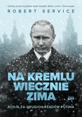 Na Kremlu wiecznie zima. Rosja za drugich rządów Putina
 - Service Robert | mała okładka