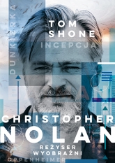 Christopher Nolan. Reżyser wyobraźni - Tom Shone | mała okładka