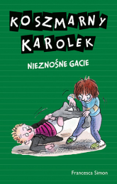 Koszmarny Karolek. Nieznośne gacie WZNOWIENIE - Simon Francesca | mała okładka