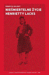 Nieśmiertelne życie Henrietty Lacks
 - Skloot Rebecca | mała okładka