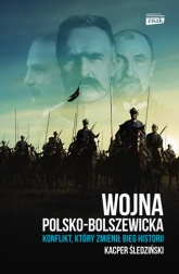 Wojna polsko-bolszewicka. Konflikt który zmienił bieg historii - Śledziński Kacper | mała okładka